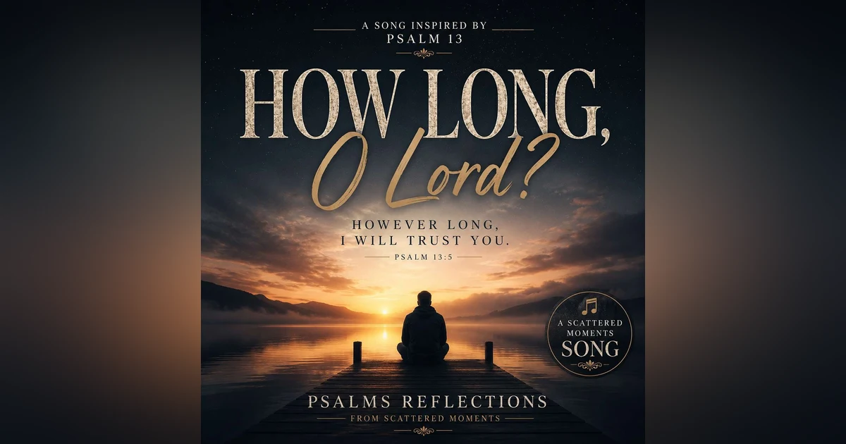 Bonus Song | Psalm 13 | How Long, O Lord