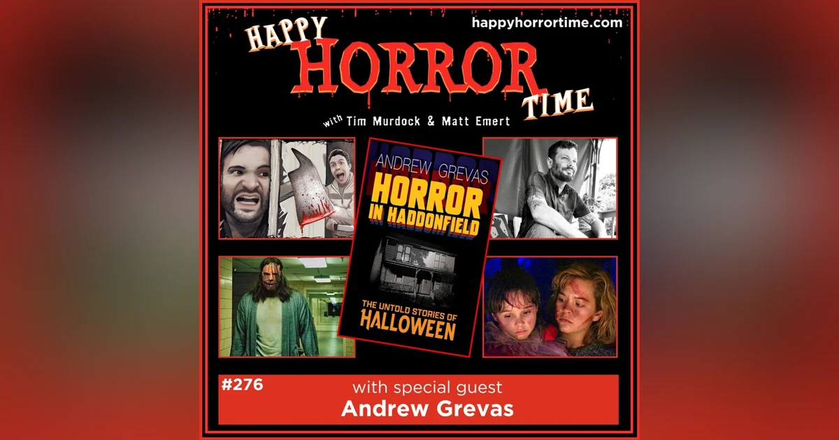 Ep 276: Interview w/Andrew Grevas, Author of “Horror in Haddonfield”