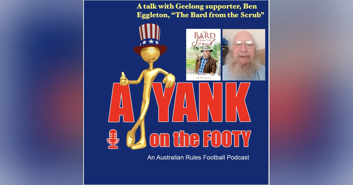 383 - A chat w/ Geelong supporter Ben Eggleton, ‘The Bard from the Scrub”