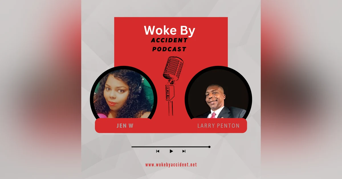Woke By Accident Podcast - Ep. 129 Guest Larry Penton #TyreNichols