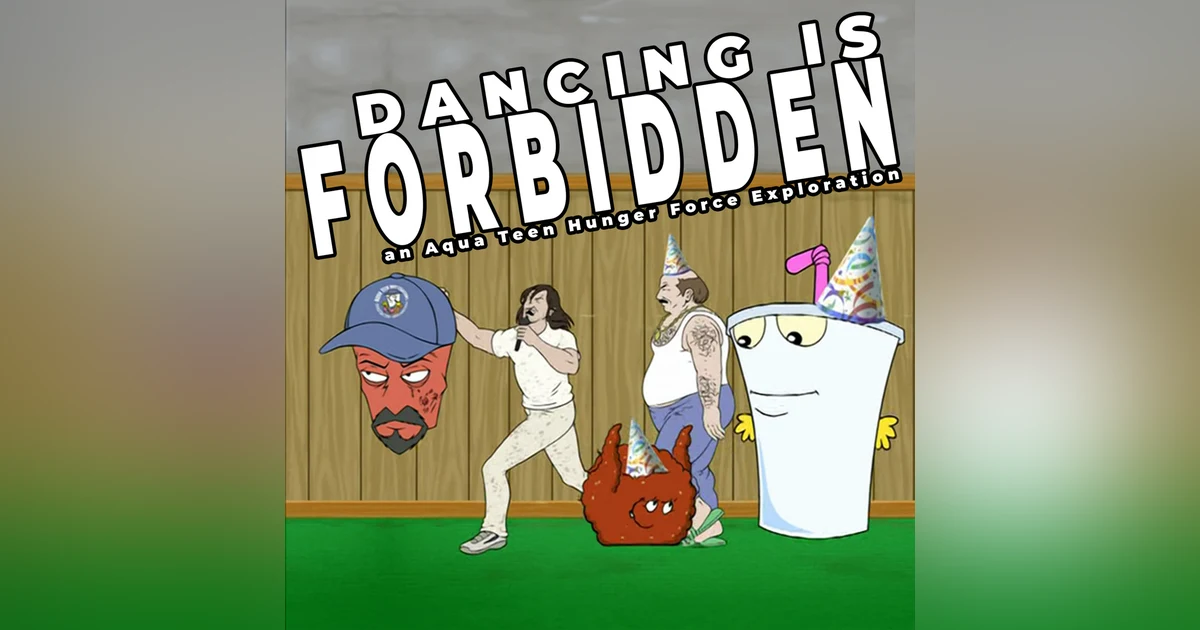 Party All The Time | Aqua Teen Hunger Force Deep Dive