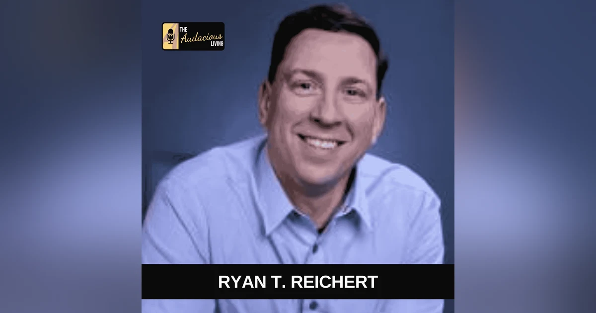 Faith, Resilience, and Redemption Through Adversity with Ryan T. Reichert