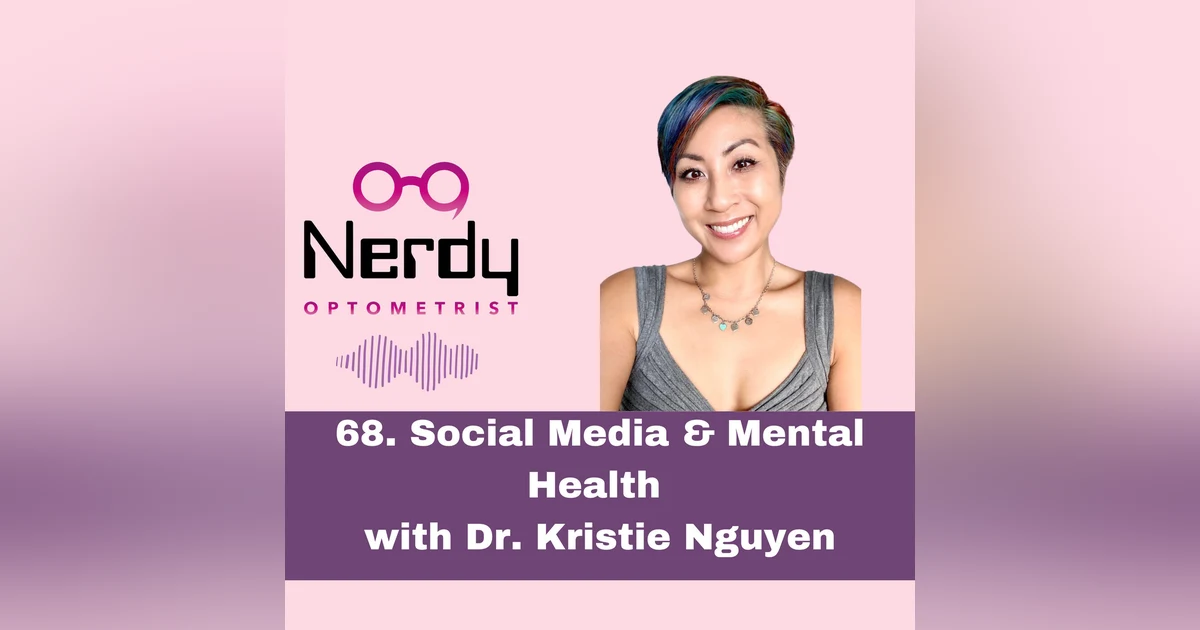68. Social Media & Mental Health with Dr. Kristie Nguyen