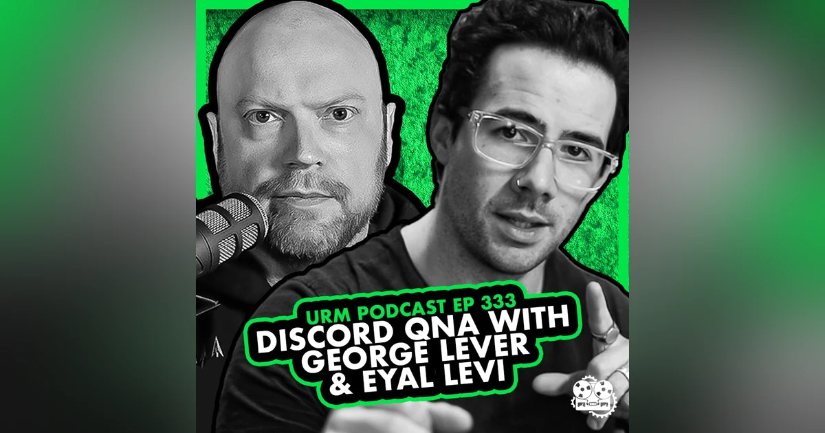 EP 333 | Discord QNA With George Lever & Eyal Levi