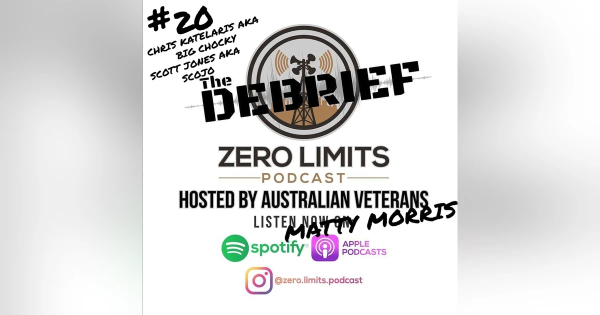 THE DEBRIEF #20 hosted by Zero Limits Podcast Matty Morris with Chris Katelaris aka Big Chocky and Scott Jones aka SCOJO
