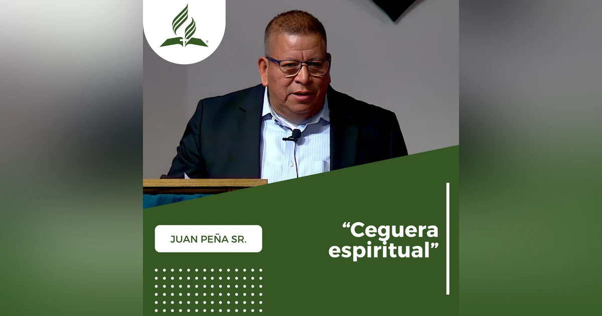Juan Peña Sr.: "Ceguera espiritual" | Reflexion