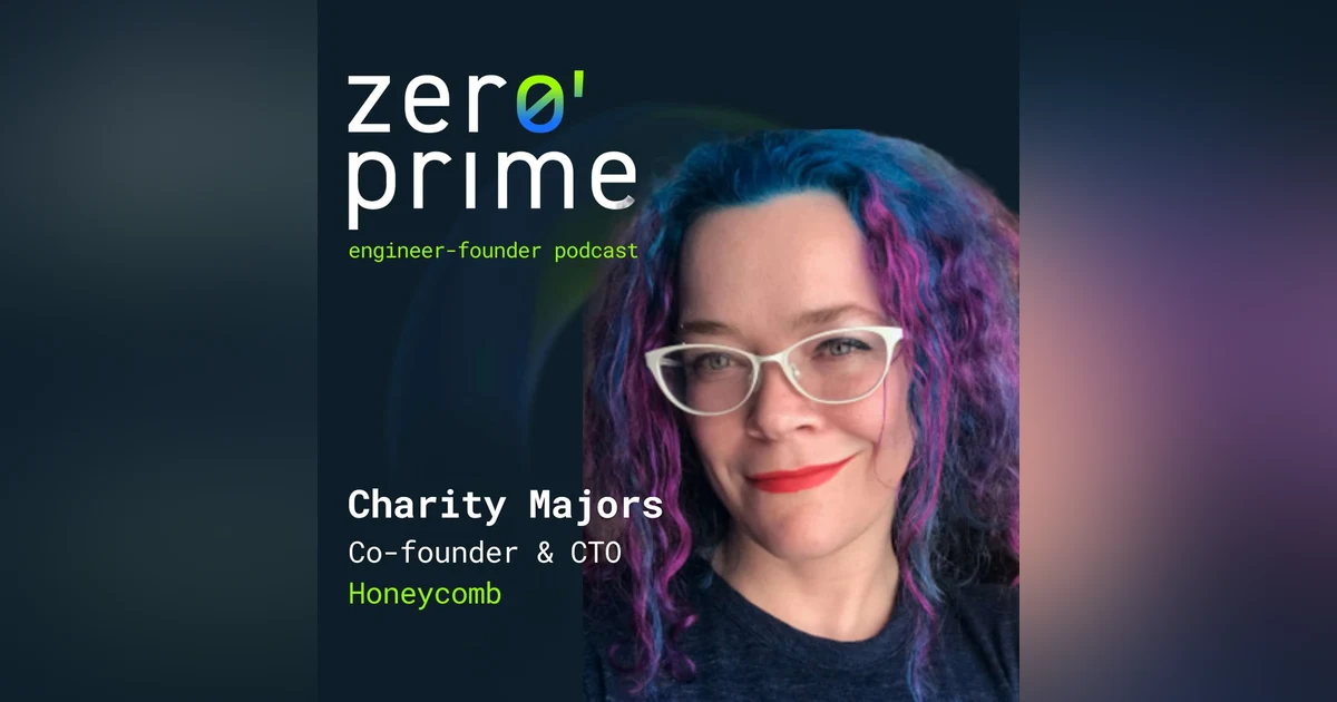E28: Classical Pianist to Observability Pioneer - Charity Majors Co-Founder & CTO of Honeycomb