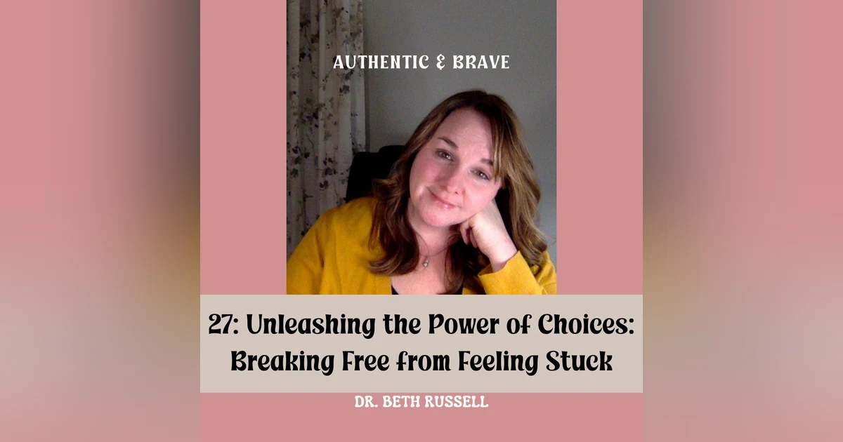 27: Unleashing the Power of Choices: Breaking Free from Feeling Stuck