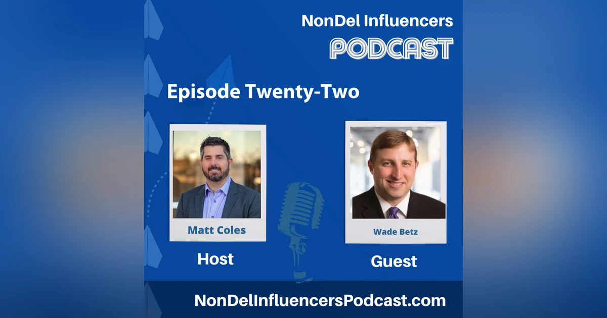 Episode Twenty-Two:  Building Legacy & Lending the Right Way with Wade Betz at Mpire Financial Group