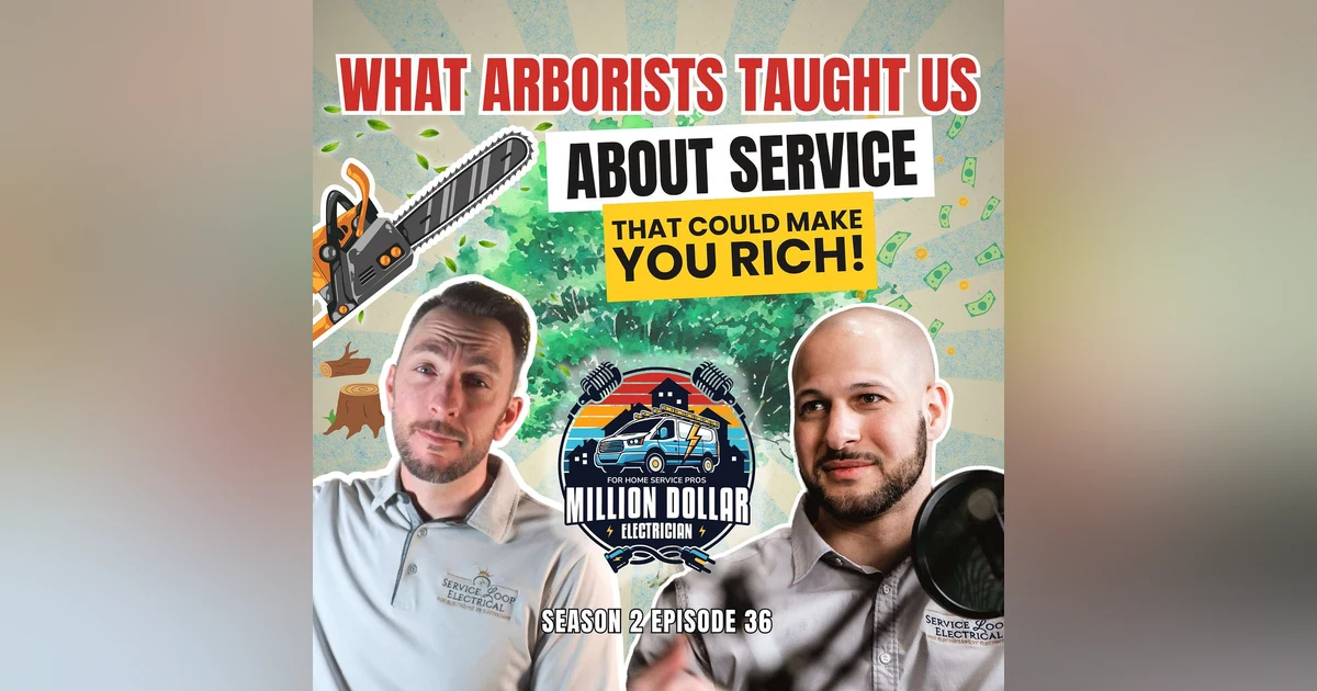 S2 EP36 What 4 Arborists Taught Us About Service That Could Make You Rich
