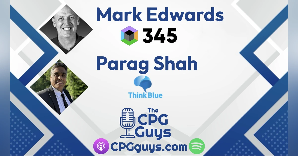 Integrating Store Planning, Merchandising, Sales & Marketing with 345 Global’s Mark Edwards & Think Blue’s Parag Shah