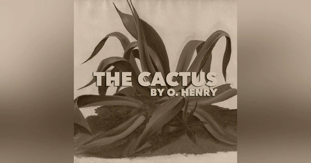 The Cactus–a Classic Short Story by O. Henry