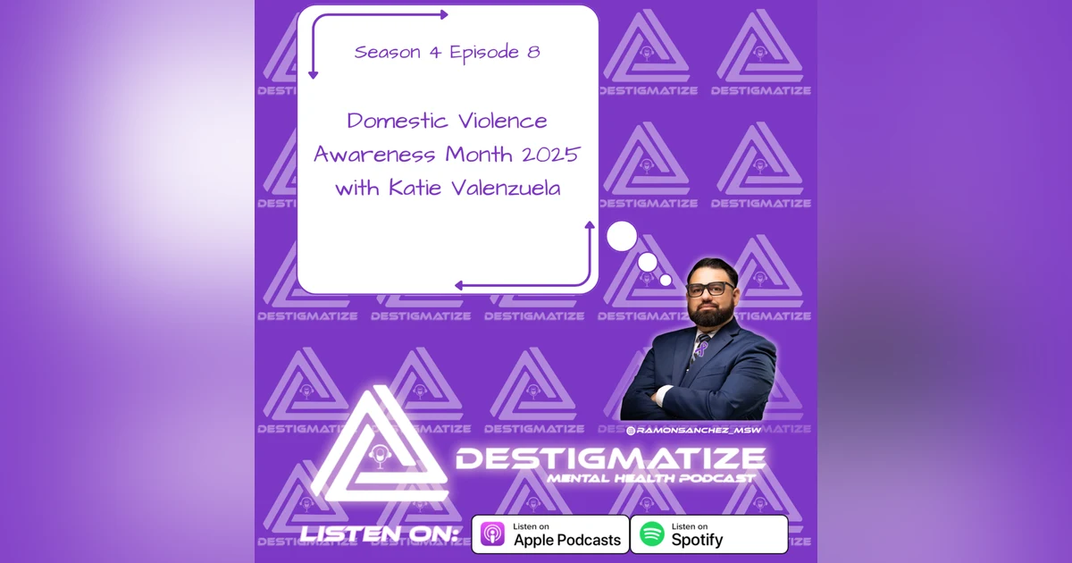 Season 4 Episode 8 - Domestic Violence Awareness Month 2025 with Katie Valenzuela (Ep.55)