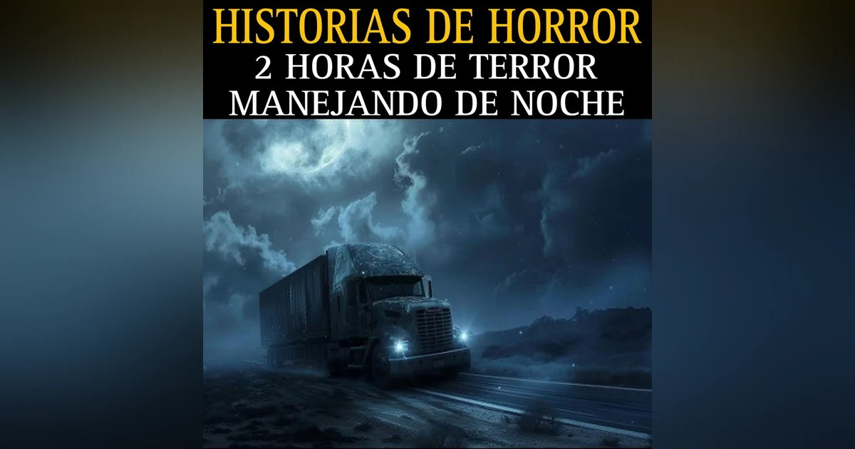 MEGA MARATON DE RELATOS MANEJANDO DE NOCHE / 2 HORAS DE TERROR AL VOLANTE / L.C.E.