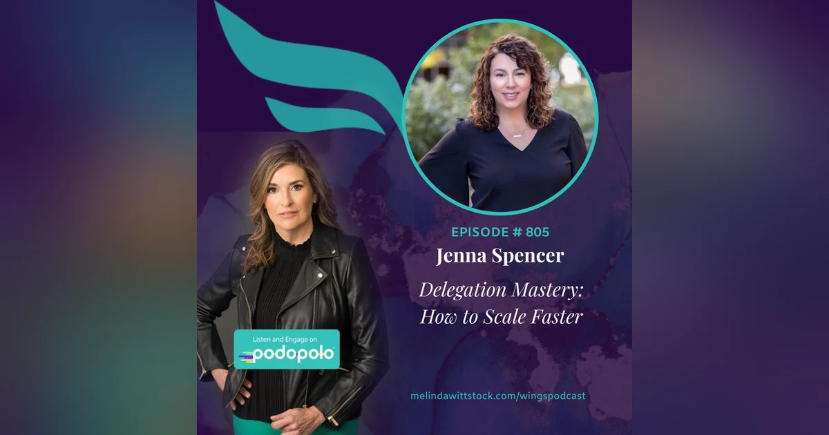 Delegation Mastery: Entrepreneur Jenna Spencer on How to Scale Faster Without Burnout