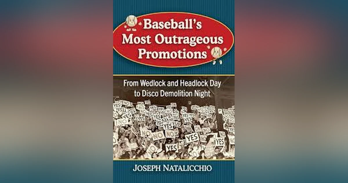 Remembering Baseball’s Most Outrageous Promotions with Joseph Natalicchio