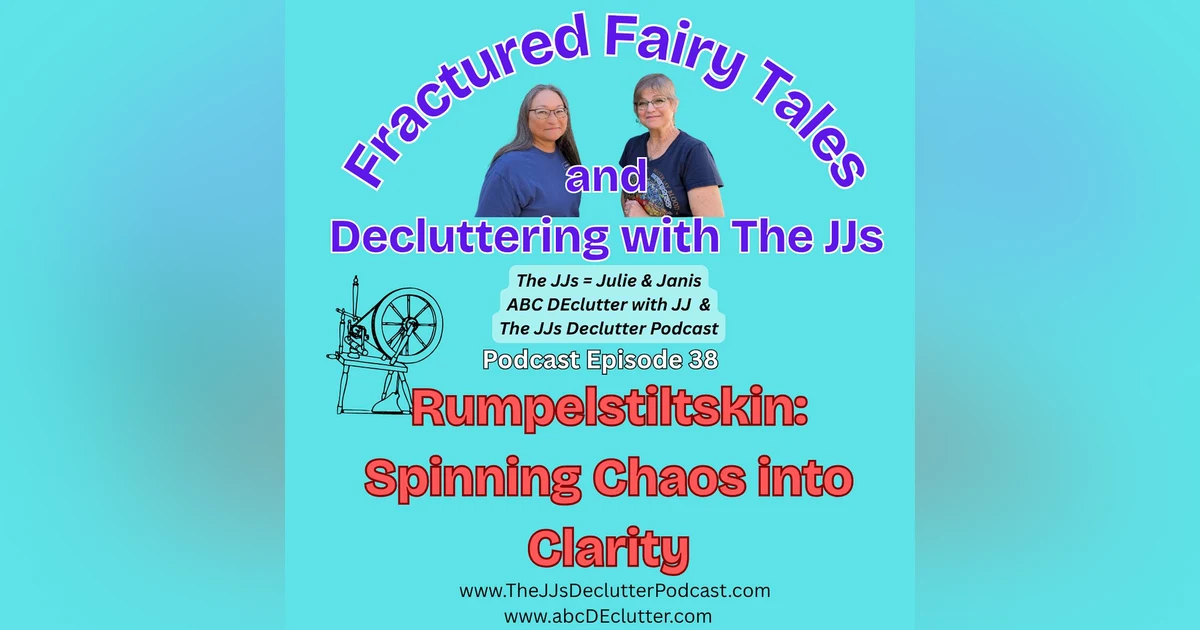 Ep 38 ~ Rumpelstiltskin: Spinning Chaos into Clarity