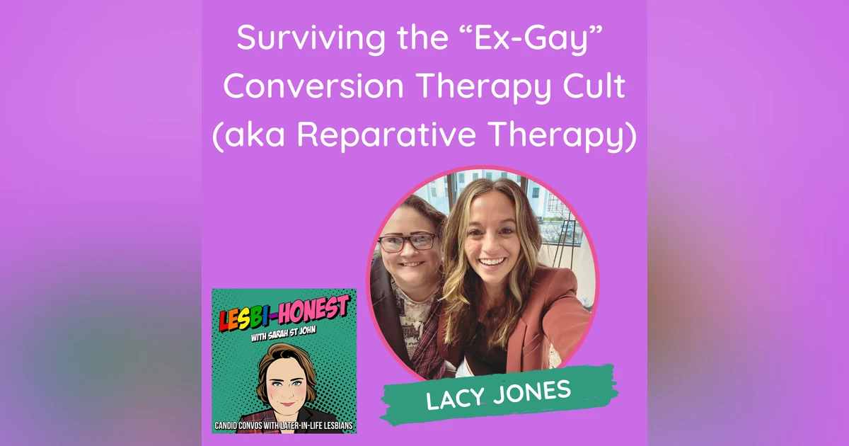 Surviving the “Ex-Gay”  Conversion Therapy Cult (aka Reparative Therapy)(with Lacy Jones)