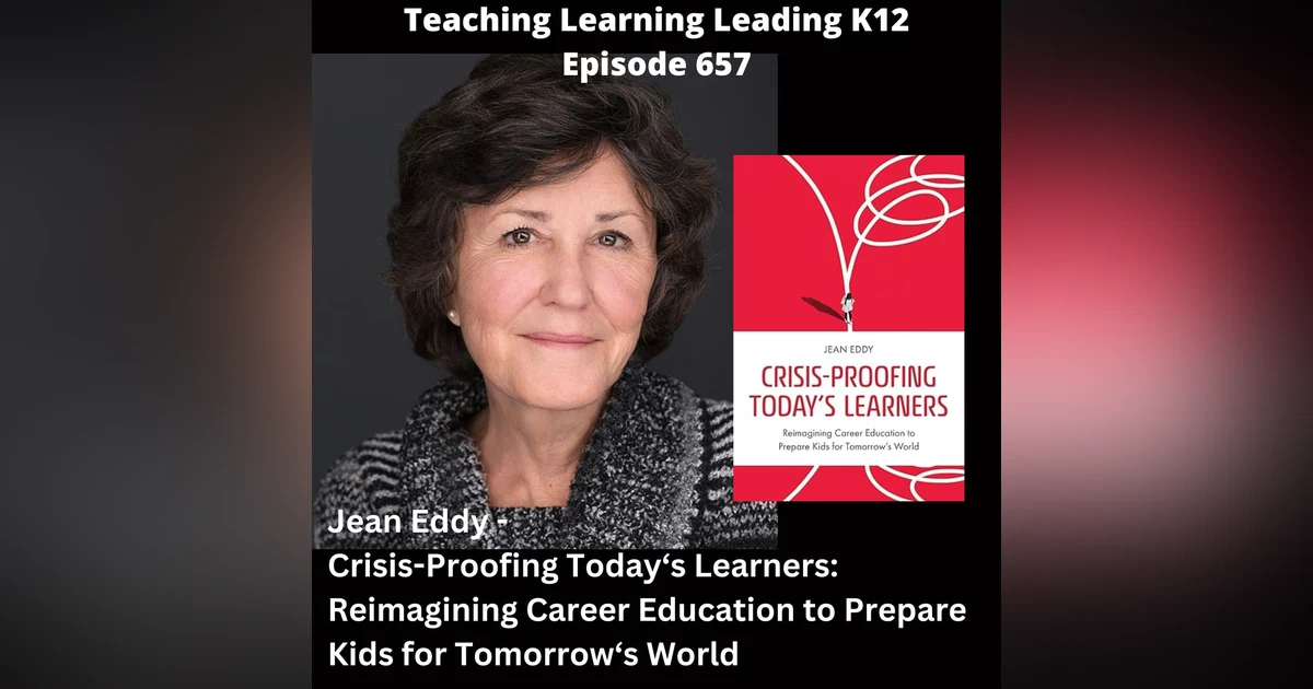 Jean Eddy - Crisis-Proofing Today's Learners: Reimagining Career Education to Prepare Kids for Tomorrow's World - 657