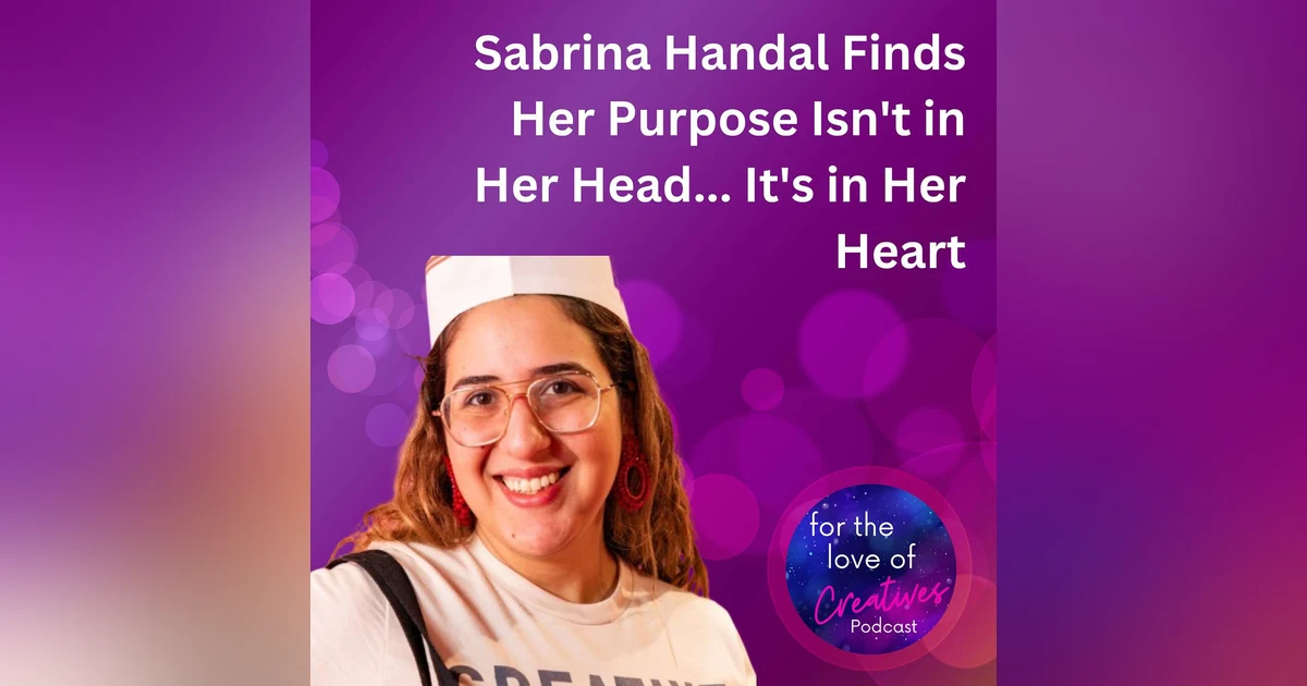 #045: Sabrina Handal Finds Her Purpose Isn't in Her Head... It's in Her Heart