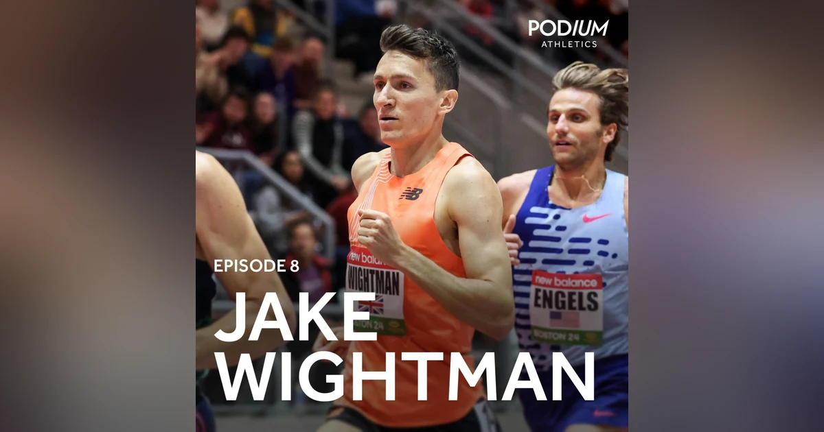 Ep 8: Jake Wightman
