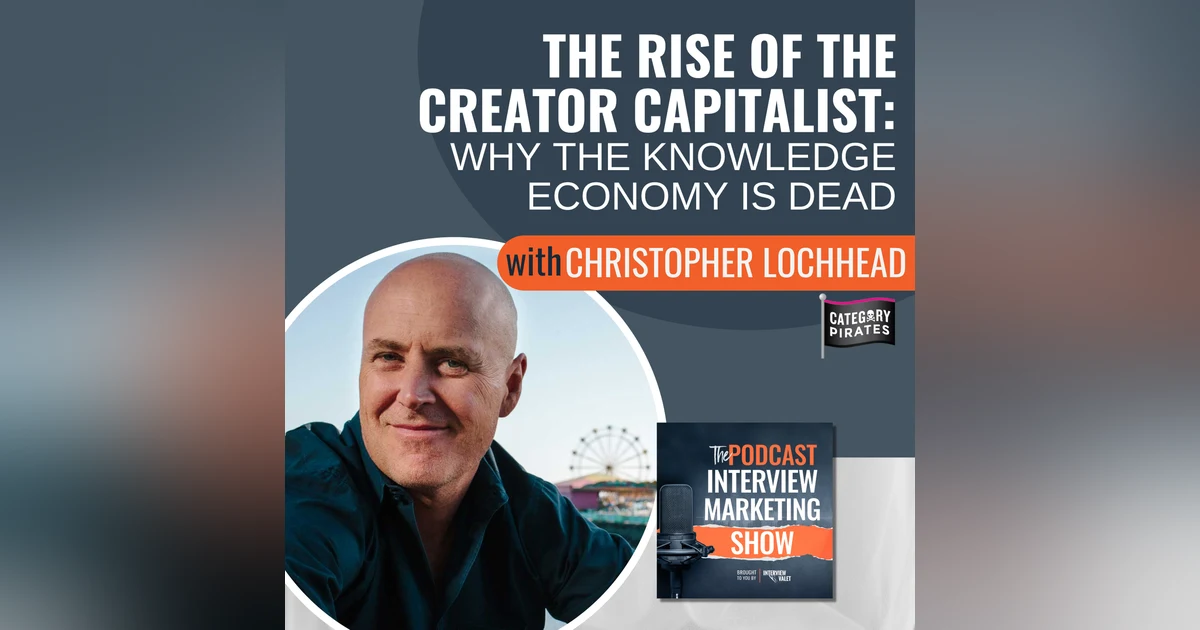 The Rise of the Creator Capitalist with Christopher Lochhead