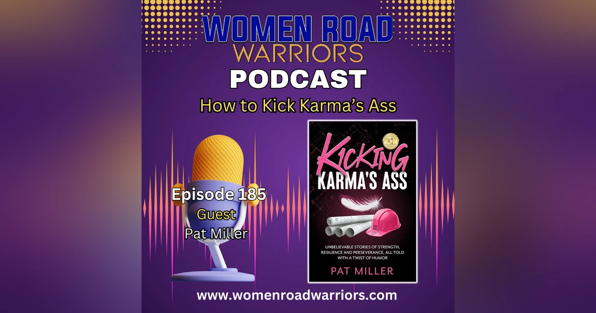 Kicking Karma's Ass & Winning with Pat Miller