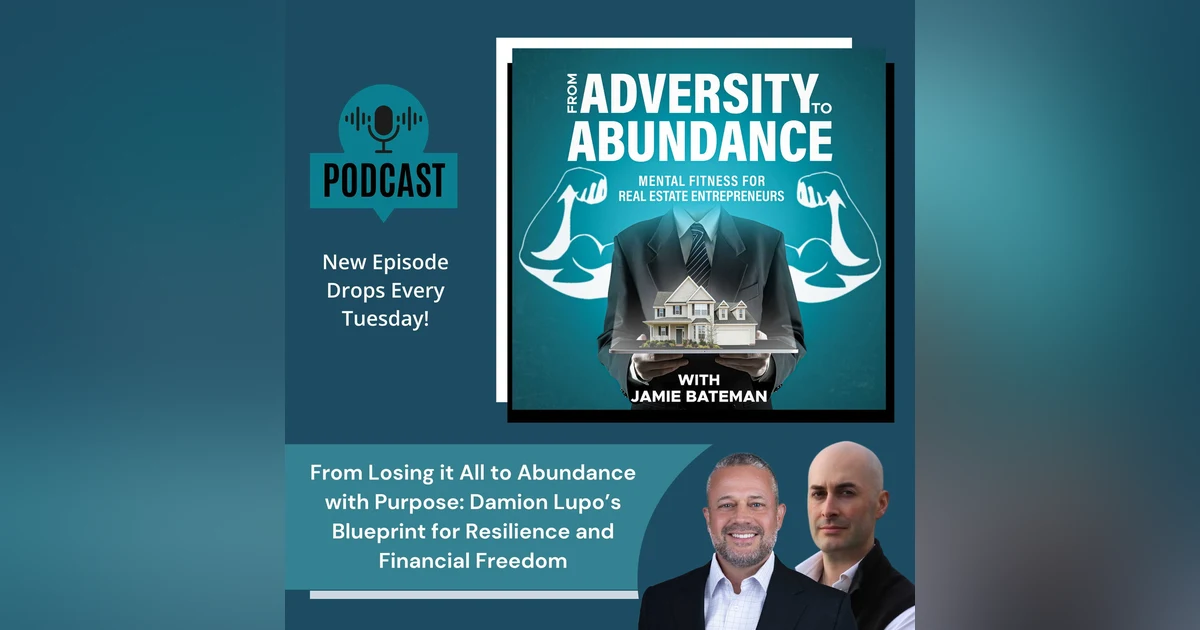 From Losing it All to Abundance with Purpose: Damion Lupo’s Blueprint for Resilience and Financial Freedom