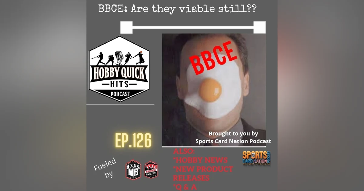 Hobby Quick Hits Ep.126 Is BBCE still viable??