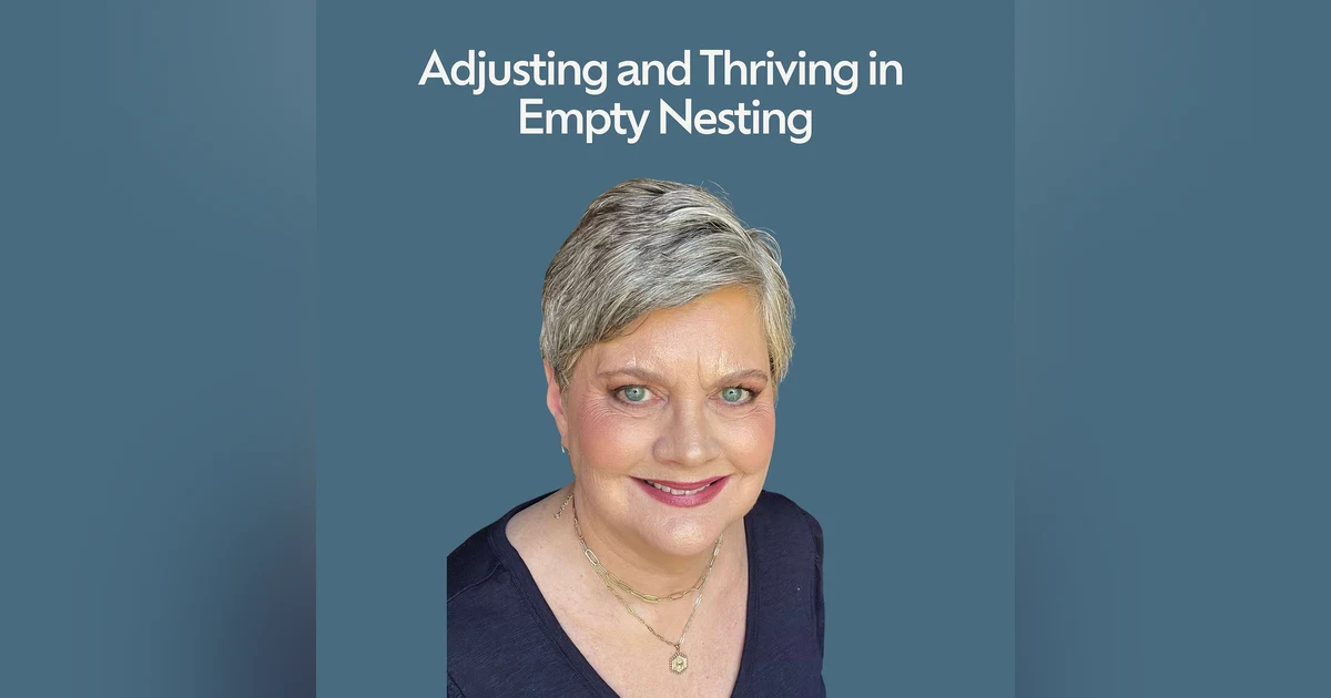 Adjusting and Thriving in Empty Nesting with Retired Empty Nester Cathy Lawdanski