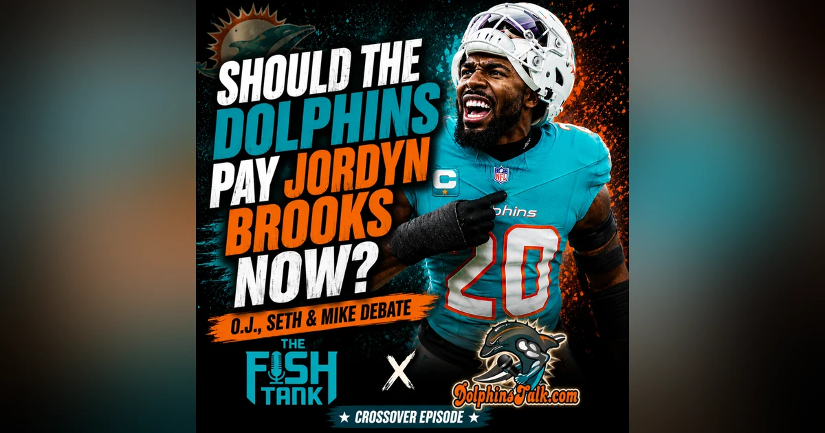 Should the Dolphins Pay Jordyn Brooks NOW? O.J., Seth & Mike Debate | Fish Tank x DolphinsTalk Crossover