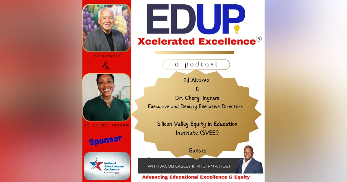 Ed Alvarez and Dr. Cheryl Ingram—Dismantling Inequities for Educational Excellence at the Silicon Valley Equity in Education Institute