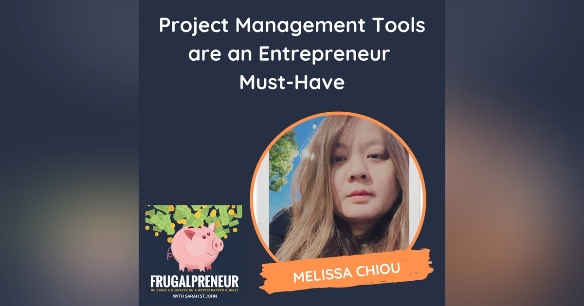 Project Management Tools are an Entrepreneur Must-Have (with Melissa Chiou)