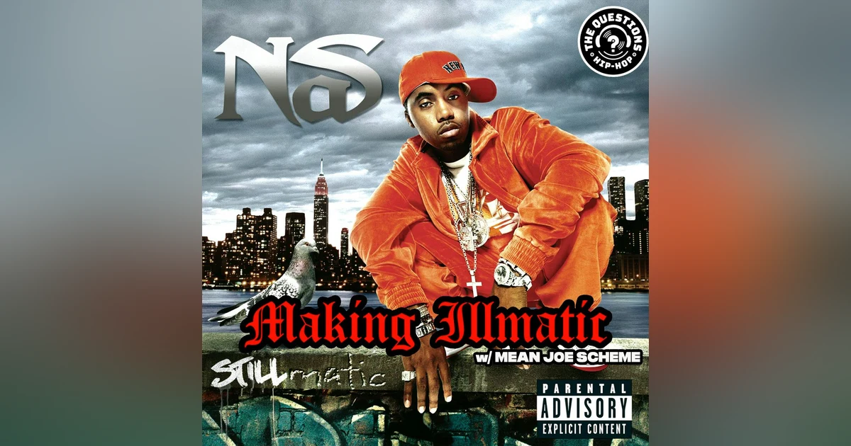 Making Illmatic: Nas 'Stillmatic' w/ Mean Joe Scheme