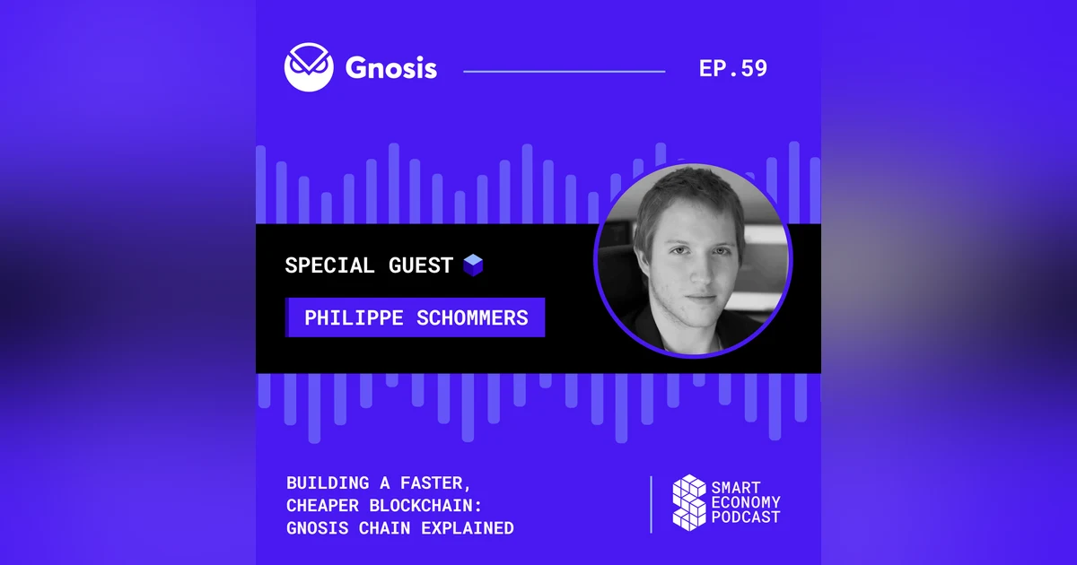 Building a Faster, Cheaper Blockchain: Gnosis Chain Explained with Philippe Schommers of Gnosis