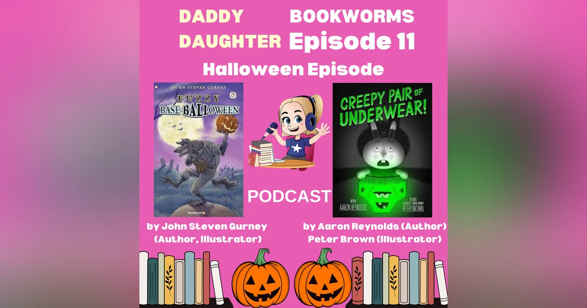 Daddy Daughter Bookworms Halloween Episode : Fuzzy Balloween & Creepy Pair of Underwear