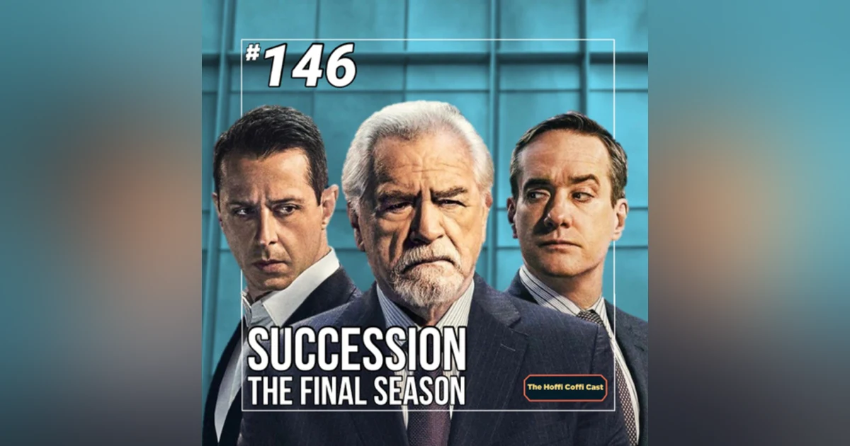 146 - Succession: The Final Season
