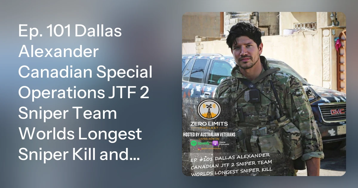 Ep. 101 Dallas Alexander Canadian Special Operations JTF 2 Snipe…