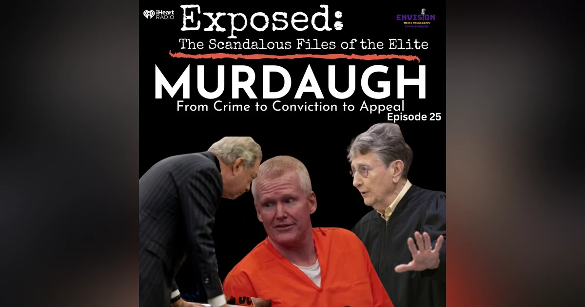 "Murdaugh" Episode Twenty Five | A New Trial?