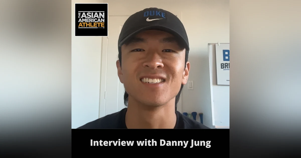 Playing D1 Baseball at Notre Dame, An Amazing Baseball Journey, and Preparing Student-Athletes for Baseball & Life Success with Danny Jung
