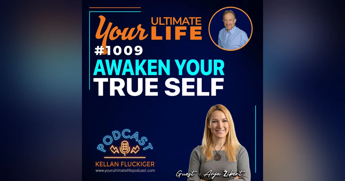 Awaken Your True Self: Anja Zibert on Freedom, Forgiveness, and Creating Reality