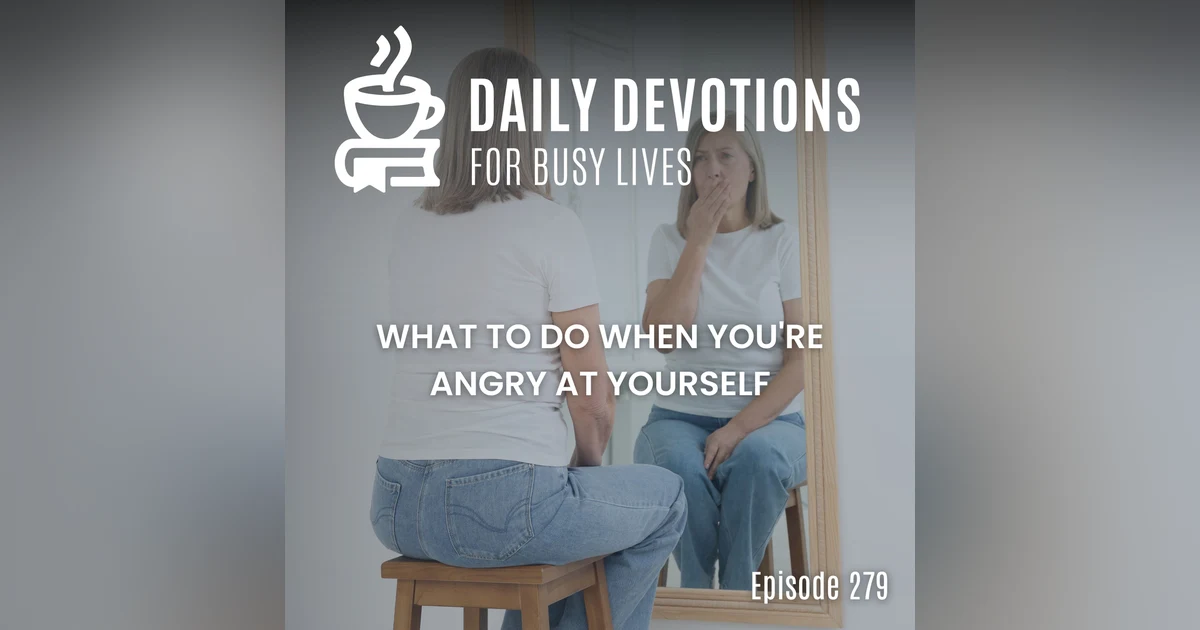 What to Do When You're Angry at Yourself