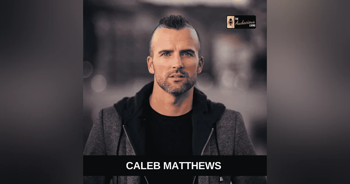 Why Your Hardest Season Might Be Your Greatest Breakthrough — Caleb Matthews | Audacious Living