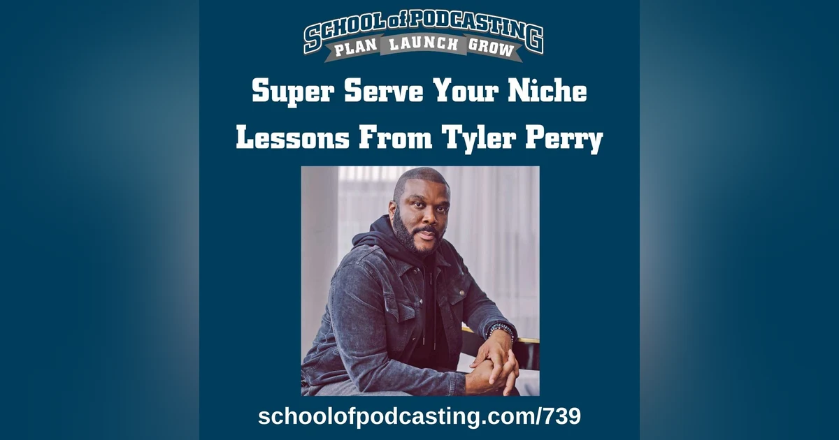 Super Serve Your Niche - Lessons from Tyler Perry