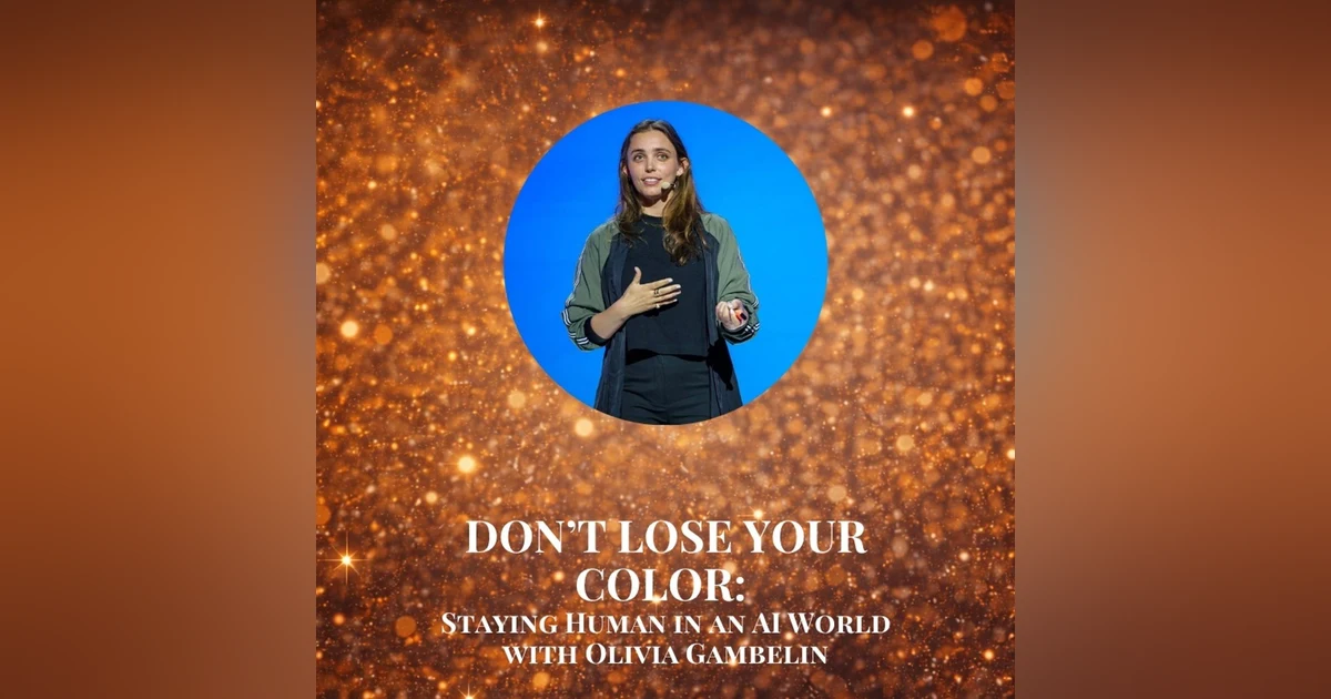 Don't Lose Your Color: Staying Human in an AI World with Olivia Gambelin