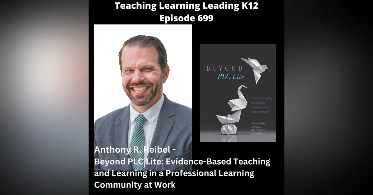 Anthony R. Reibel - Beyond PLC Lite: Evidence-Based Teaching and Learning in a Professional Learning Community at Work - 699