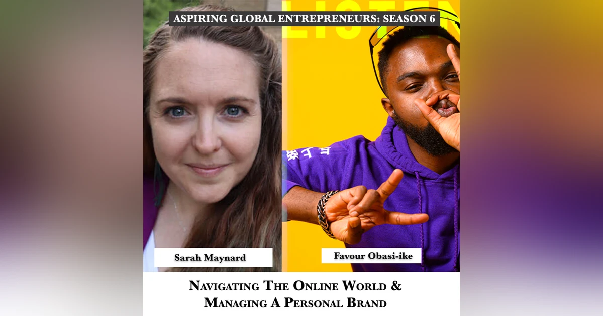 Navigating The Online World & Managing A Personal Brand with Sarah Maynard 🌎 - 228