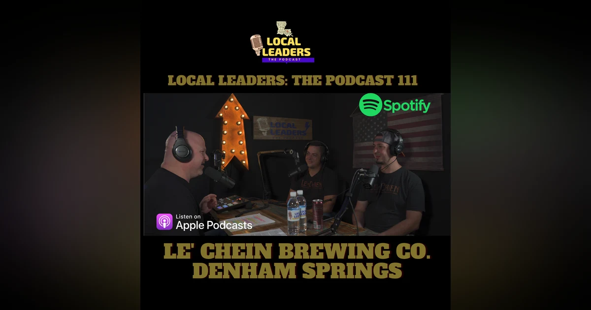Le' Chein Brewing Co. Talks Family, Beer and Hand Pies. Local Leaders The Podcast 111