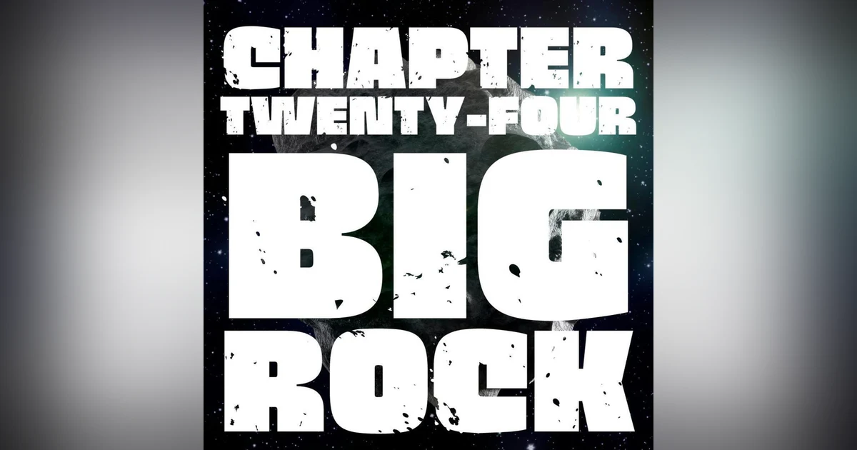 Chapter 24: Big Rock.