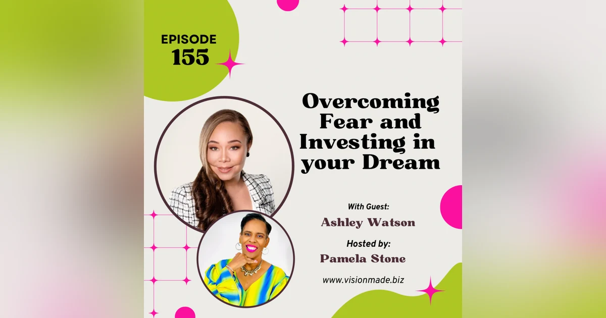Overcome Fear to Invest in your Dream with Ashley Walton